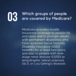 Which groups of people are covered by Medicare